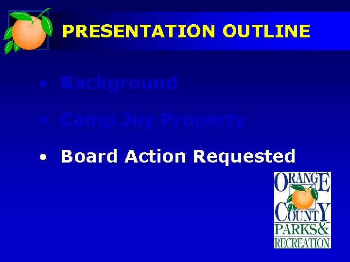 PRESENTATION OUTLINE • Background • Camp Joy Property • Board Action Requested 