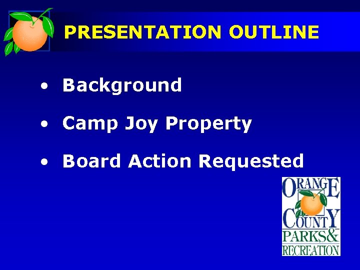 PRESENTATION OUTLINE • Background • Camp Joy Property • Board Action Requested 