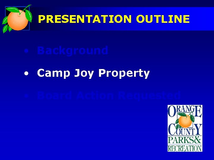 PRESENTATION OUTLINE • Background • Camp Joy Property • Board Action Requested 