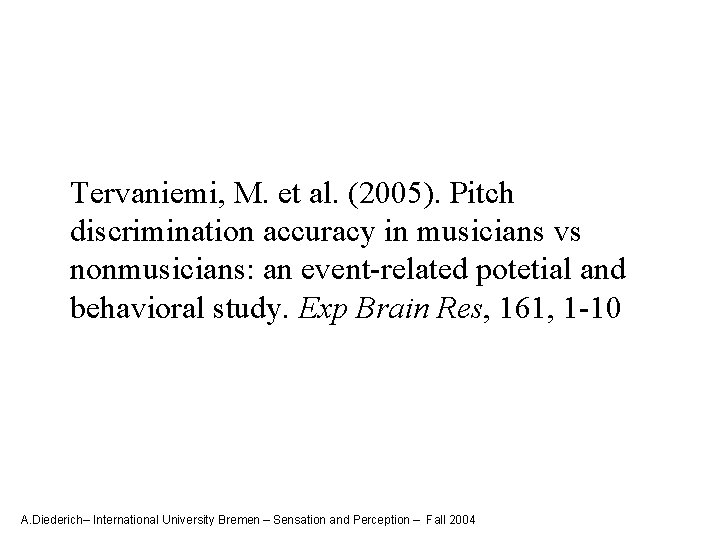 Tervaniemi, M. et al. (2005). Pitch discrimination accuracy in musicians vs nonmusicians: an event-related