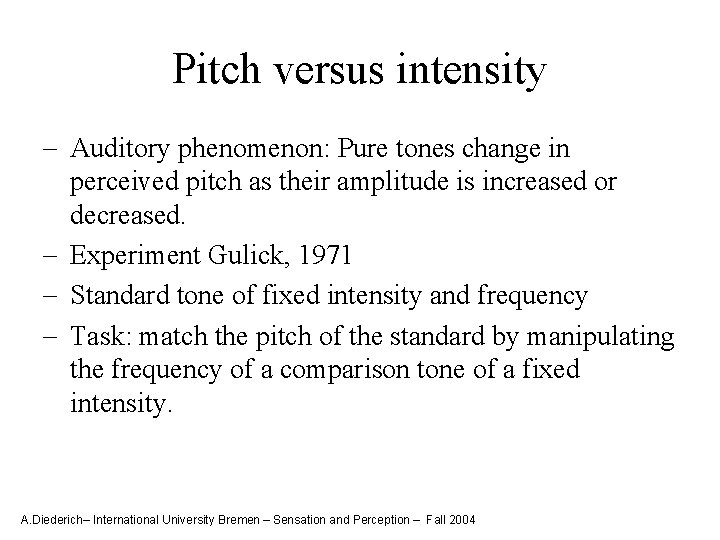 Pitch versus intensity - Auditory phenomenon: Pure tones change in perceived pitch as their
