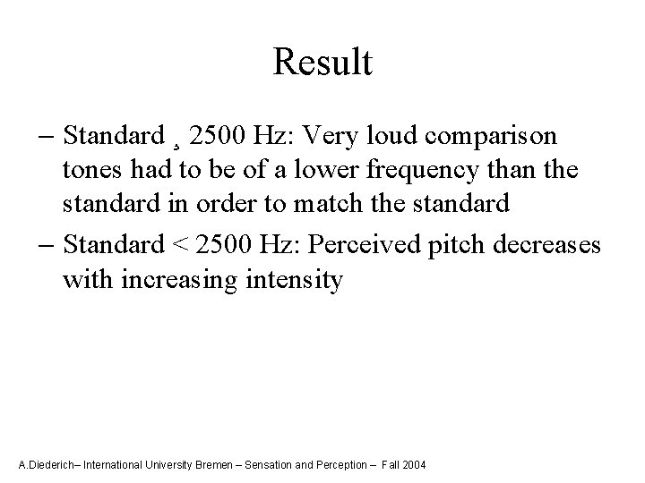 Result - Standard ¸ 2500 Hz: Very loud comparison tones had to be of