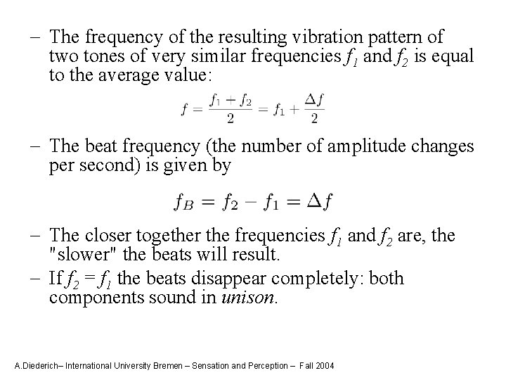 - The frequency of the resulting vibration pattern of two tones of very similar