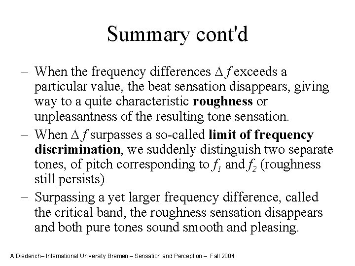 Summary cont'd - When the frequency differences f exceeds a particular value, the beat