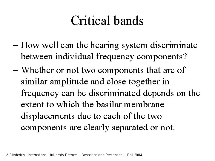 Critical bands - How well can the hearing system discriminate between individual frequency components?