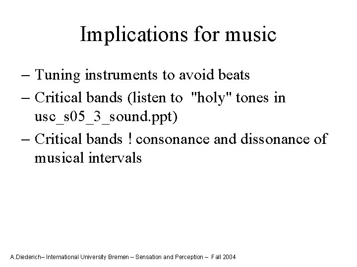 Implications for music - Tuning instruments to avoid beats - Critical bands (listen to