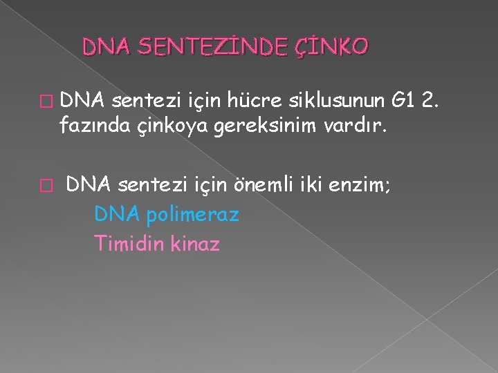 DNA SENTEZİNDE ÇİNKO � DNA sentezi için hücre siklusunun G 1 2. fazında çinkoya