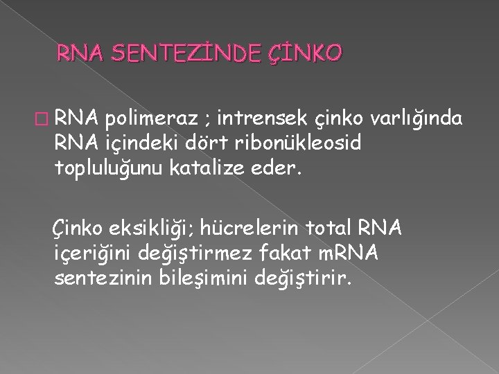 RNA SENTEZİNDE ÇİNKO � RNA polimeraz ; intrensek çinko varlığında RNA içindeki dört ribonükleosid