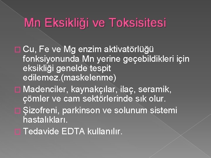 Mn Eksikliği ve Toksisitesi � Cu, Fe ve Mg enzim aktivatörlüğü fonksiyonunda Mn yerine