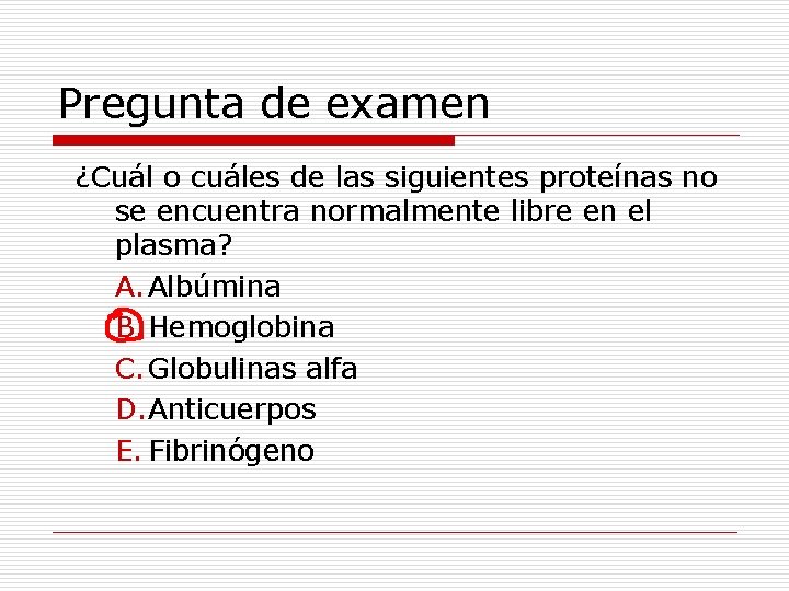 Pregunta de examen ¿Cuál o cuáles de las siguientes proteínas no se encuentra normalmente