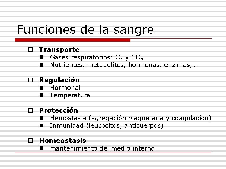Funciones de la sangre o Transporte n Gases respiratorios: O 2 y CO 2