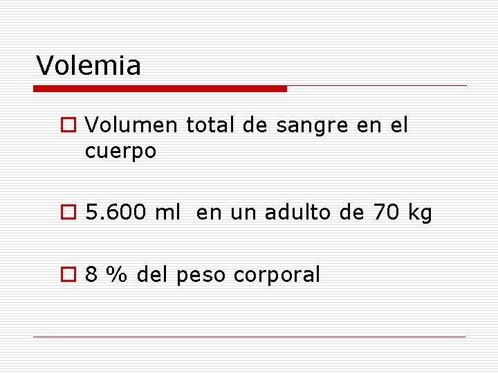 Volemia o Volumen total de sangre en el cuerpo o 5. 600 ml en