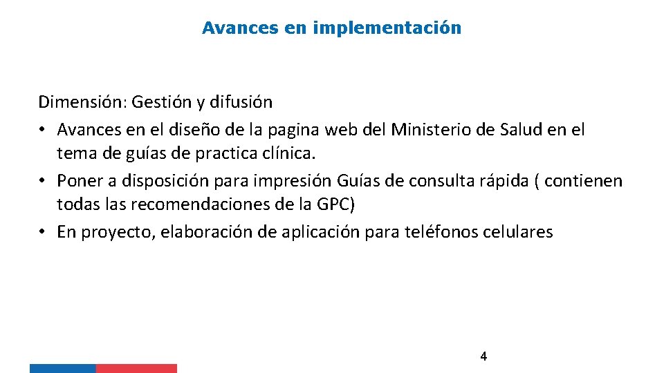 Avances en implementación Dimensión: Gestión y difusión • Avances en el diseño de la