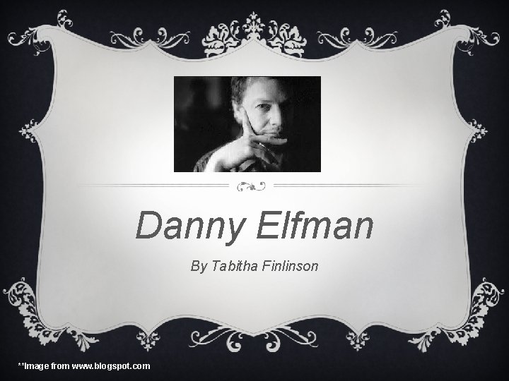 Danny Elfman By Tabitha Finlinson **Image from www. blogspot. com 
