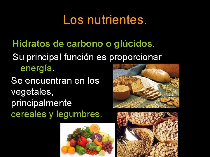 Los nutrientes. Hidratos de carbono o glúcidos. Su principal función es proporcionar energía. Se