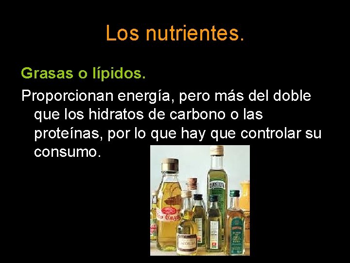 Los nutrientes. Grasas o lípidos. Proporcionan energía, pero más del doble que los hidratos