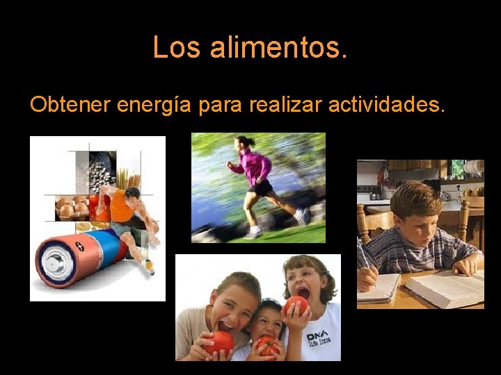 Los alimentos. Obtenergía para realizar actividades. 
