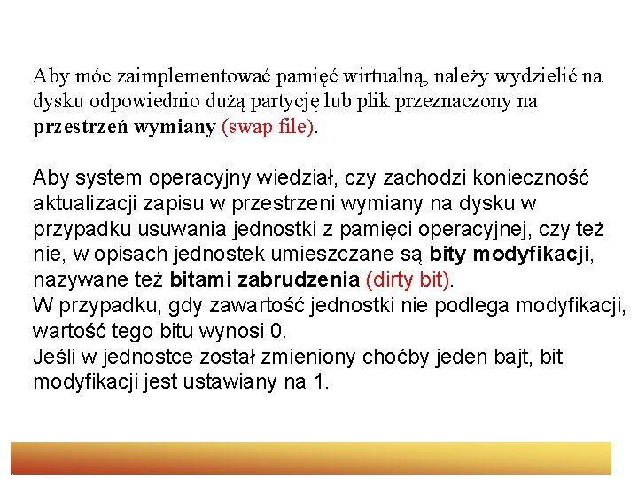 Aby móc zaimplementować pamięć wirtualną, należy wydzielić na dysku odpowiednio dużą partycję lub plik