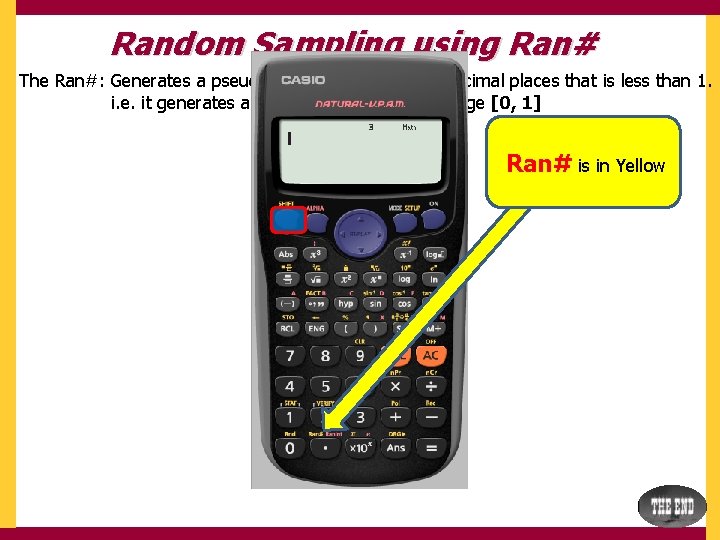 Random Sampling using Ran# The Ran#: Generates a pseudo random number to 3 decimal