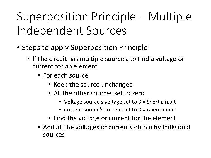 Superposition Principle – Multiple Independent Sources • Steps to apply Superposition Principle: • If