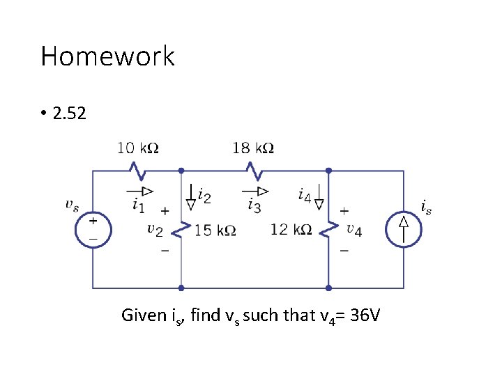 Homework • 2. 52 Given is, find vs such that v 4= 36 V