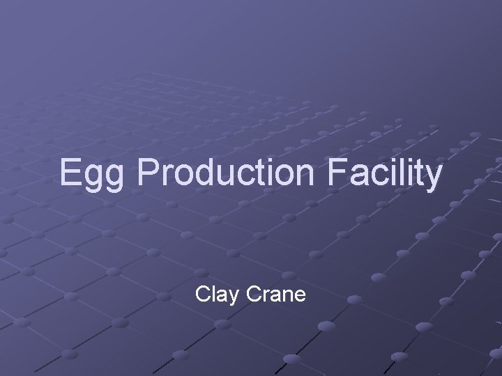 Egg Production Facility Clay Crane 