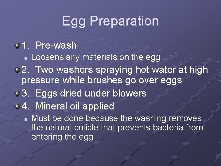 Egg Preparation 1. Pre-wash n Loosens any materials on the egg 2. Two washers