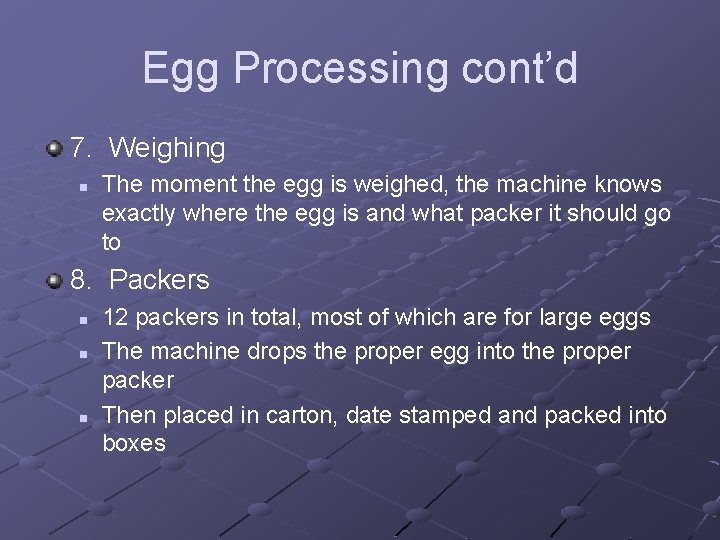 Egg Processing cont’d 7. Weighing n The moment the egg is weighed, the machine