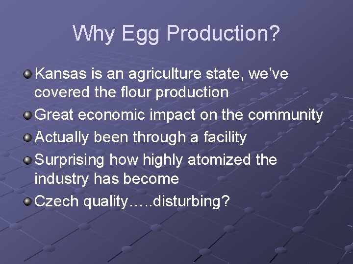 Why Egg Production? Kansas is an agriculture state, we’ve covered the flour production Great