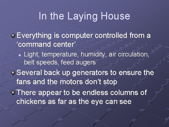 In the Laying House Everything is computer controlled from a ‘command center’ n Light,