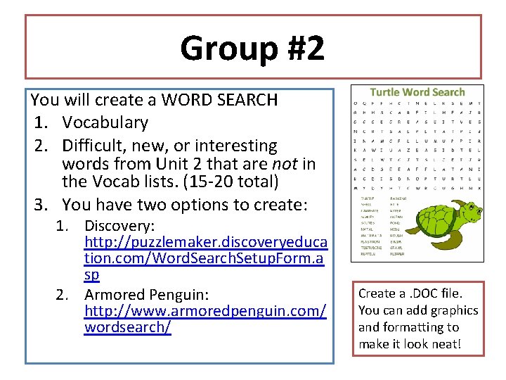 Group #2 You will create a WORD SEARCH 1. Vocabulary 2. Difficult, new, or