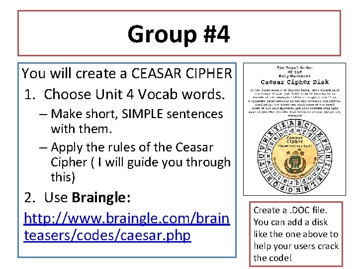 Group #4 You will create a CEASAR CIPHER 1. Choose Unit 4 Vocab words.