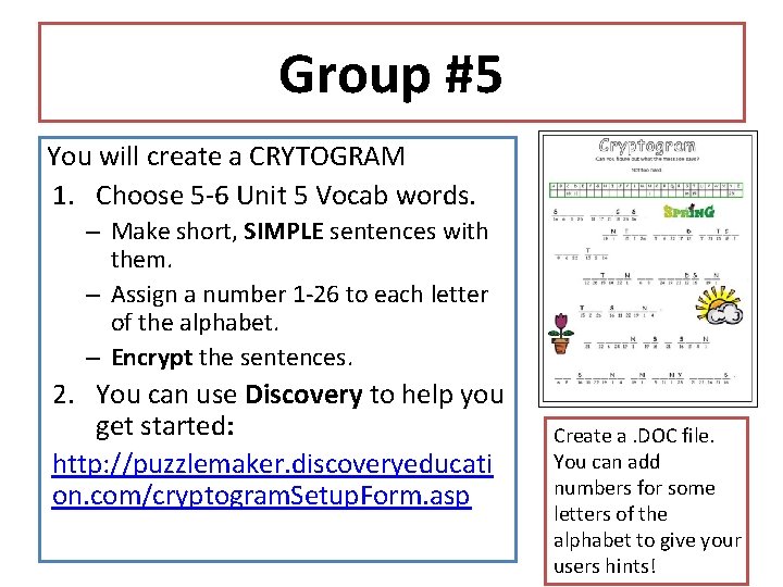 Group #5 You will create a CRYTOGRAM 1. Choose 5 -6 Unit 5 Vocab