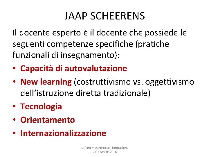 JAAP SCHEERENS Il docente esperto è il docente che possiede le seguenti competenze specifiche