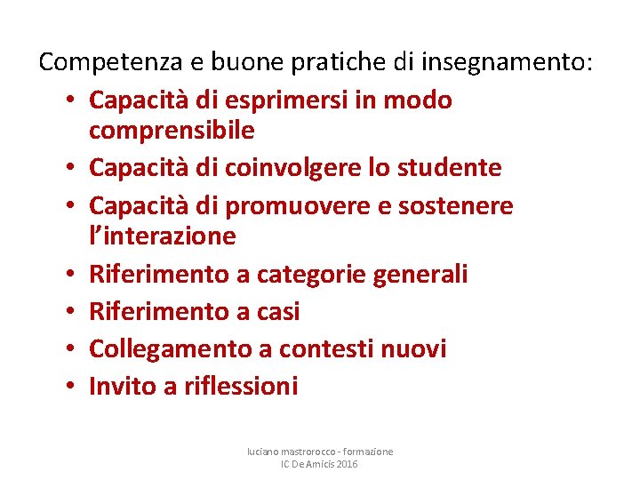 Competenza e buone pratiche di insegnamento: • Capacità di esprimersi in modo comprensibile •