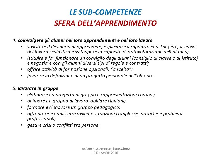 LE SUB-COMPETENZE SFERA DELL’APPRENDIMENTO 4. coinvolgere gli alunni nei loro apprendimenti e nel loro