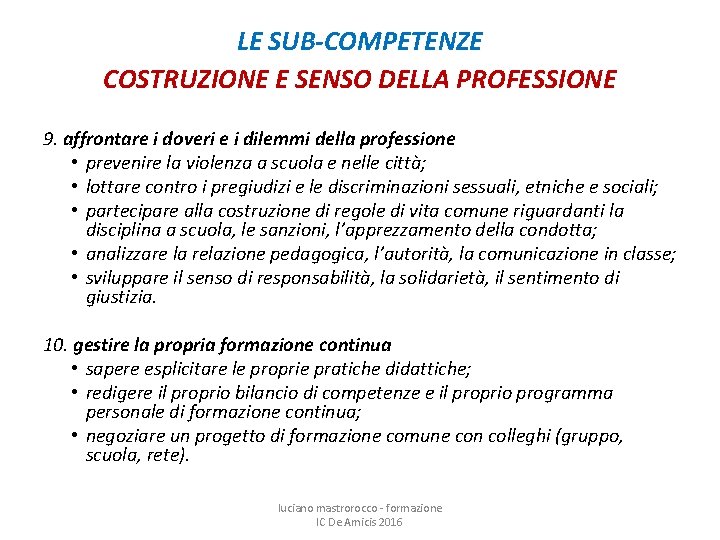 LE SUB-COMPETENZE COSTRUZIONE E SENSO DELLA PROFESSIONE 9. affrontare i doveri e i dilemmi