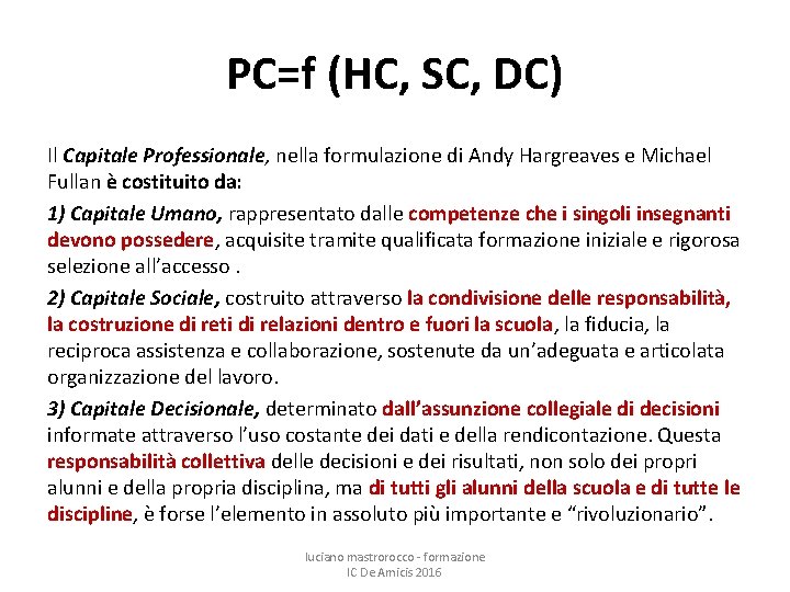 PC=f (HC, SC, DC) Il Capitale Professionale, nella formulazione di Andy Hargreaves e Michael