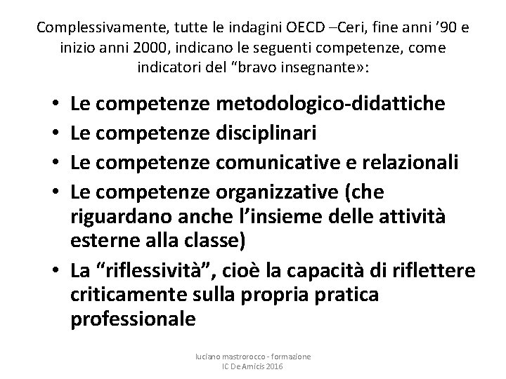 Complessivamente, tutte le indagini OECD –Ceri, fine anni ’ 90 e inizio anni 2000,