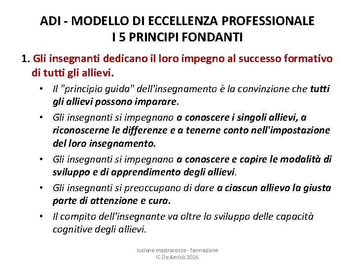 ADI - MODELLO DI ECCELLENZA PROFESSIONALE I 5 PRINCIPI FONDANTI 1. Gli insegnanti dedicano