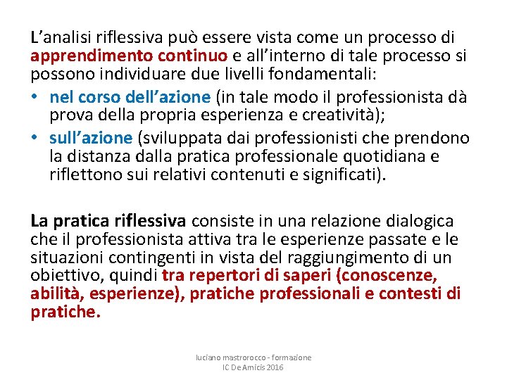 L’analisi riflessiva può essere vista come un processo di apprendimento continuo e all’interno di