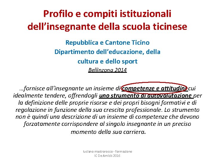 Profilo e compiti istituzionali dell’insegnante della scuola ticinese Repubblica e Cantone Ticino Dipartimento dell’educazione,