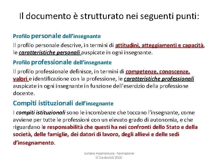 Il documento è strutturato nei seguenti punti: Profilo personale dell’insegnante Il profilo personale descrive,