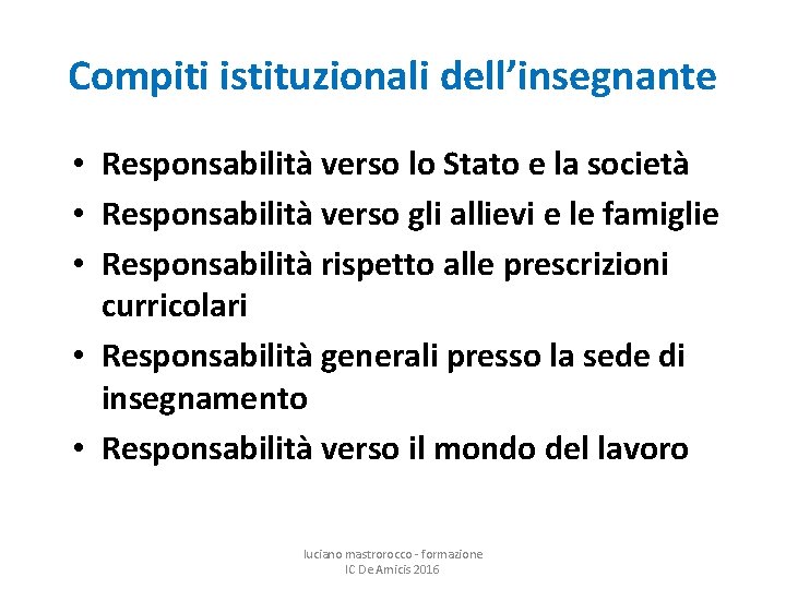 Compiti istituzionali dell’insegnante • Responsabilità verso lo Stato e la società • Responsabilità verso