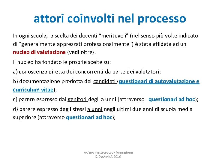 attori coinvolti nel processo In ogni scuola, la scelta dei docenti “meritevoli” (nel senso