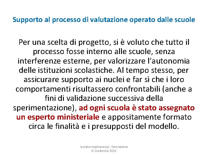 Supporto al processo di valutazione operato dalle scuole Per una scelta di progetto, si