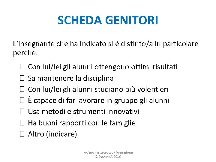 SCHEDA GENITORI L’insegnante che ha indicato si è distinto/a in particolare perché: � �