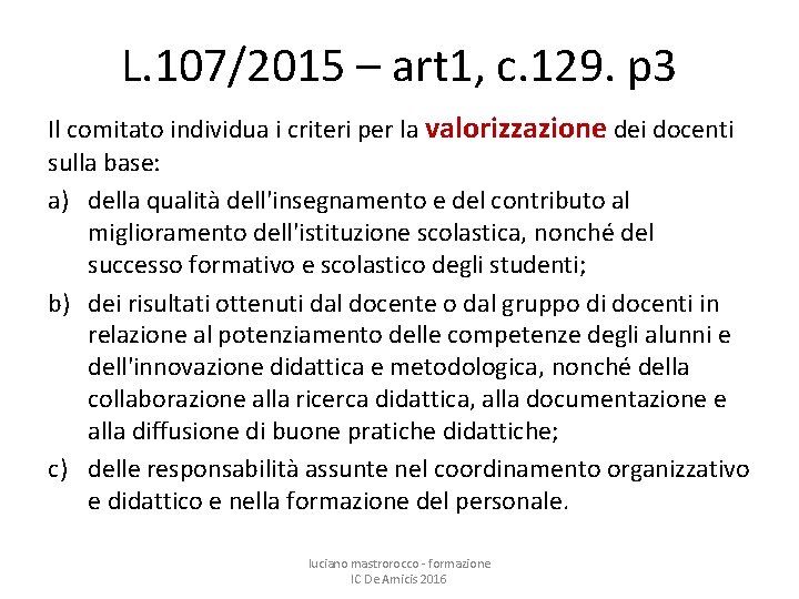 L. 107/2015 – art 1, c. 129. p 3 Il comitato individua i criteri