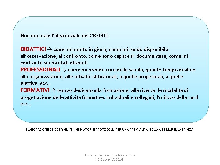 Non era male l’idea iniziale dei CREDITI: DIDATTICI → come mi metto in gioco,