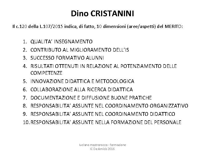 Dino CRISTANINI Il c. 120 della L. 107/2015 indica, di fatto, 10 dimensioni (aree/aspetti)
